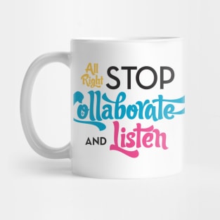 Stop Collaborate and Listen Mug